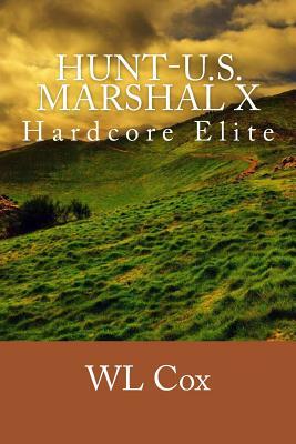 Hunt-U.S. Marshal X: Hardcore Elite by Wl Cox