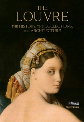 The Louvre: The History, the Collections, the Architecture by Genevieve Bresc-Bautier