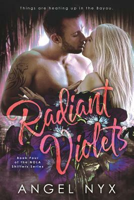 Radiant Violets Book Four of the NOLA Shifters Series by Angel Nyx