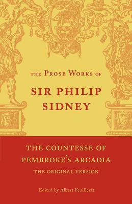 The Countesse of Pembroke's 'Arcadia': Volume 4: Being the Original Version by Philip Sidney