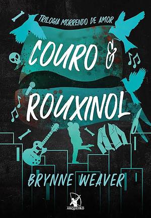 Couro e Rouxinol (Trilogia Morrendo de Amor - Livro 2) by Brynne Weaver