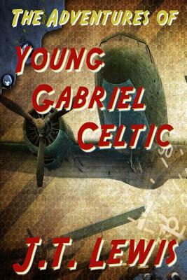The Adventures of Young Gabriel Celtic by J. T. Lewis