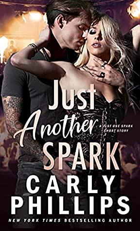 Just Another Spark: A Just One Spark Short Story by Carly Phillips