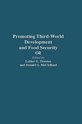 Promoting Third-World Development and Food Security by Donald McClelland, Luther G. Tweeten