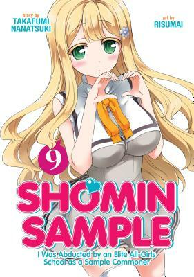 Shomin Sample: I Was Abducted by an Elite All-Girls School as a Sample Commoner Vol. 9 by Nanatsuki Takafumi