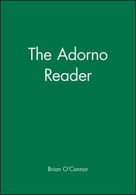 The Adorno Reader by Theodor W. Adorno