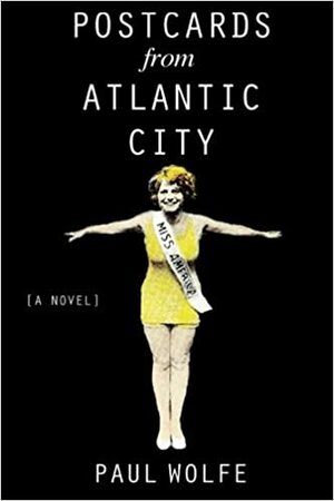 Postcards from Atlantic City by Paul Wolfe