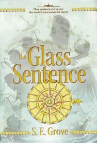 The Glass Sentence by S.E. Grove