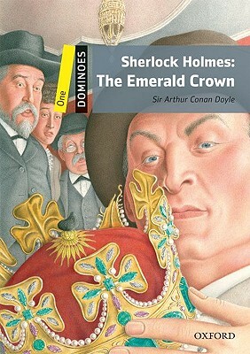 Dominoes: Level 1: 400-Word Vocabulary Sherlock Holmes: The Emerald Crown by Arthur Conan Doyle