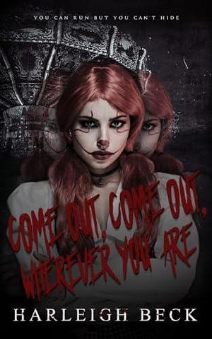 Come Out, Come Out, Wherever You Are: An Erotic Horror Story by Harleigh Beck, Harleigh Beck