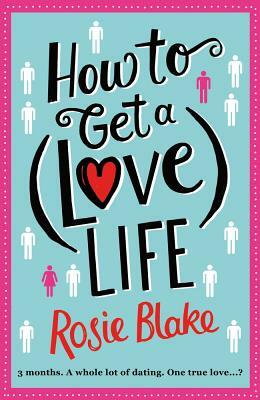 How to Get a (Love) Life by Rosie Blake