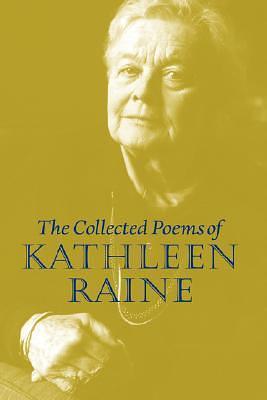 Collected Poems of Kathleen Raine by Kathleen Raine, Kathleen Raine