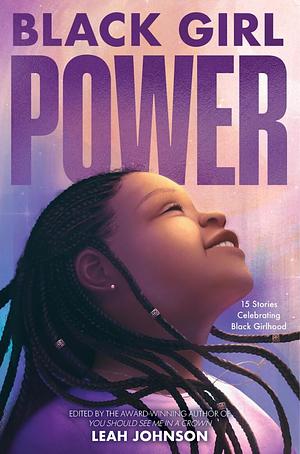 Black Girl Power  by Leah Johnson