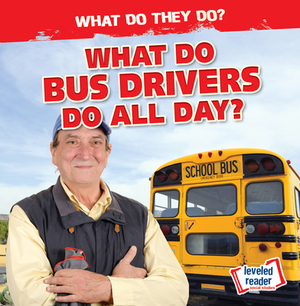 What Do Bus Drivers Do All Day? by Emily Mahoney