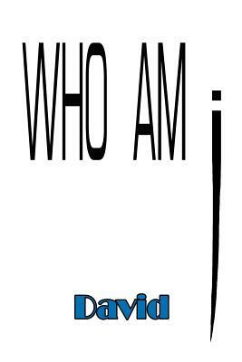 Who Am I by David Welch, David