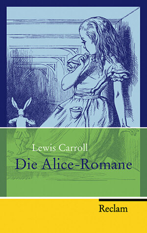 Die Alice-Romane: Alices Abenteuer im Wunderland. Durch den Spiegel und was Alice dort fand by Lewis Carroll