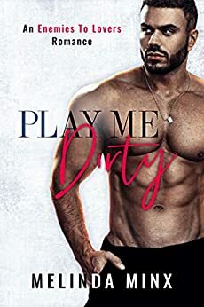 Play Me Dirty: An Enemies to Lovers Romance by Melinda Minx