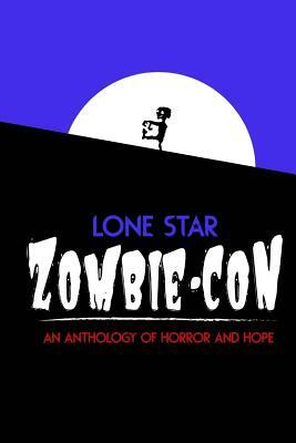 Lone Star Zombie-Con: An Anthology of Horror and Hope by Raymond C. Morris, Katherine L. Evans, Jess Capelle