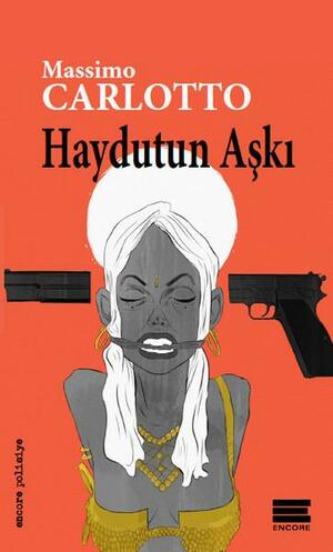 Haydutun Aşkı by Çağrı Ekiz, Massimo Carlotto