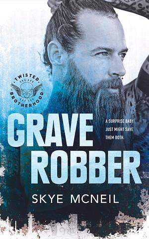 Grave Robber by Skye McNeil, Skye McNeil