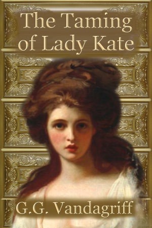The Taming of Lady Kate by G.G. Vandagriff