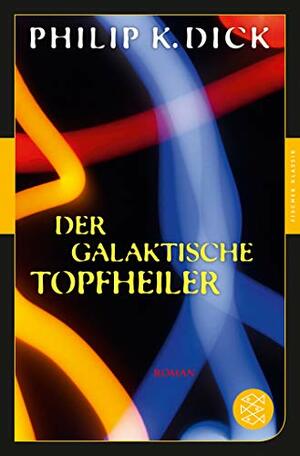 Der Galaktische Topfheiler by Philip K. Dick