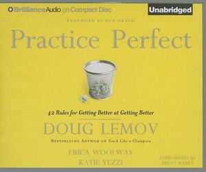 Practice Perfect: 42 Rules for Getting Better at Getting Better by Katie Yezzi, Erica Woolway, Doug Lemov