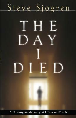 The Day I Died by Steve Sjogren