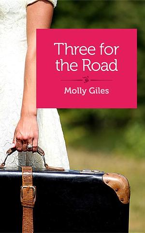Three for the Road: Stories by Molly Giles