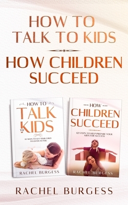 The Perfect Parent Guide: 2 in 1 Bundle: How Children Succeed And How To Talk To Kids: (Help Prepare Your Kids For Success And Get Your Children by Rachel Burgess
