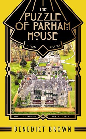 The Puzzle of Parham House: A 1920s Mystery by Benedict Brown