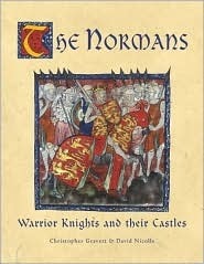 The Normans: Warrior Knights and their Castles by David Nicolle, Christopher Gravett