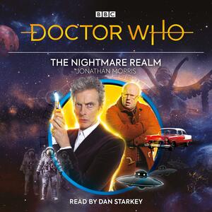 Doctor Who: The Nightmare Realm: 12th Doctor Audio Original by Jonathan Morris