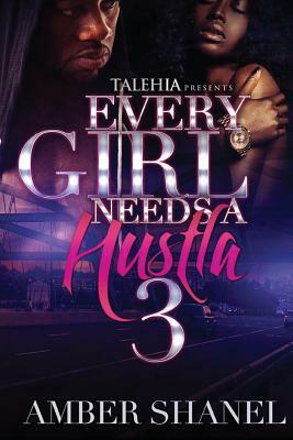 Every Girl Needs A Hustla 3 by Amber Shanel