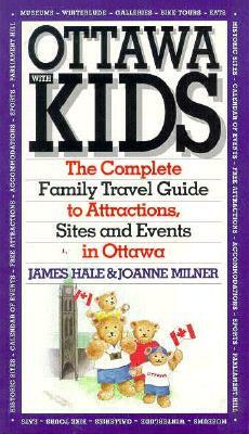 Ottawa with Kids by Joanne Miller, James Hale