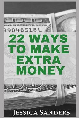 22 Ways to Make Extra Money by Jessica Sanders