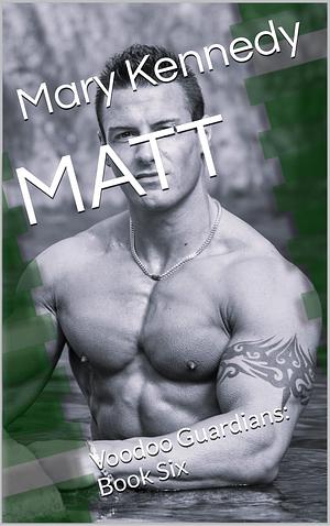 MATT: Voodoo Guardians: Book Six by Mary Kennedy