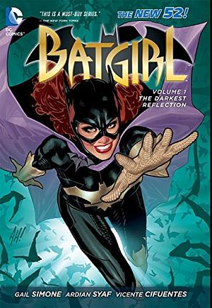 Batgirl, Vol. 1: The Darkest Reflection by Gail Simone