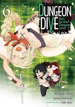 DUNGEON DIVE: Aim for the Deepest Level (Manga) Vol. 6 by Tarisa Warinai