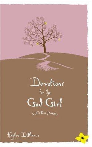 Devotions for the God Girl: A 365 Day Journey by Hayley DiMarco, Hayley DiMarco