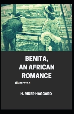 Benita, An African Romance Illustrated by H. Rider Haggard