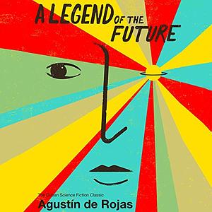 A Legend of the Future by Agustín de Rojas