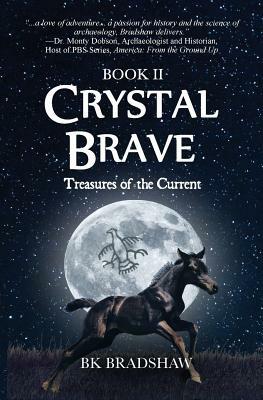 Crystal Brave: Treasures of the Current by Bk Bradshaw