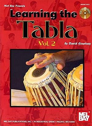 Learning the Tabla, Volume 2 by David Courtney