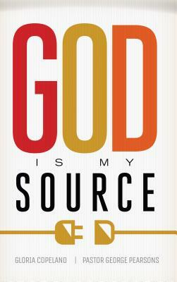 God Is My Source by George Pearsons, Gloria Copeland