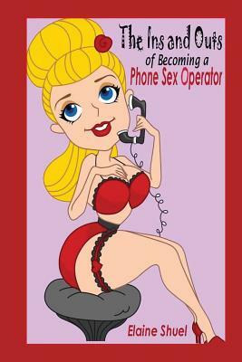 The Ins and Outs of Becoming a Phone Sex Operator by Elaine Shuel