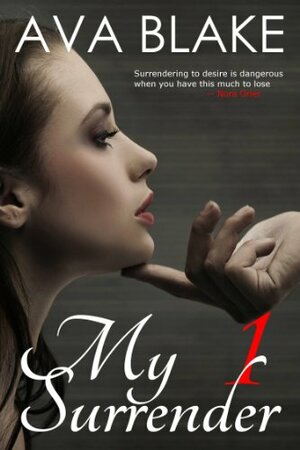 My Surrender: Book One by Ava Blake