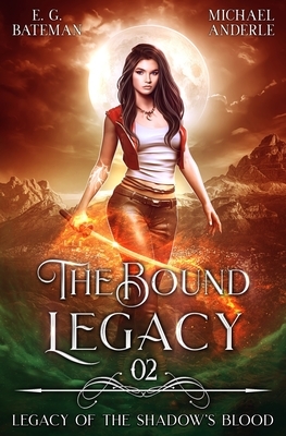 The Bound Legacy by Michael Anderle, E. G. Bateman