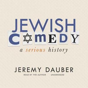 Jewish Comedy: A Serious History by 