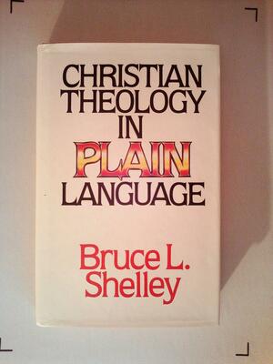 Christian theology in plain language by Bruce L. Shelley